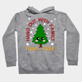 Hang out with family Trim the tree Kawaii Christmas Tree Hoodie